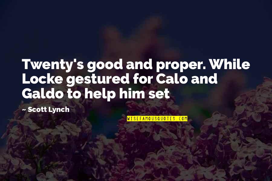 Gestured Quotes By Scott Lynch: Twenty's good and proper. While Locke gestured for