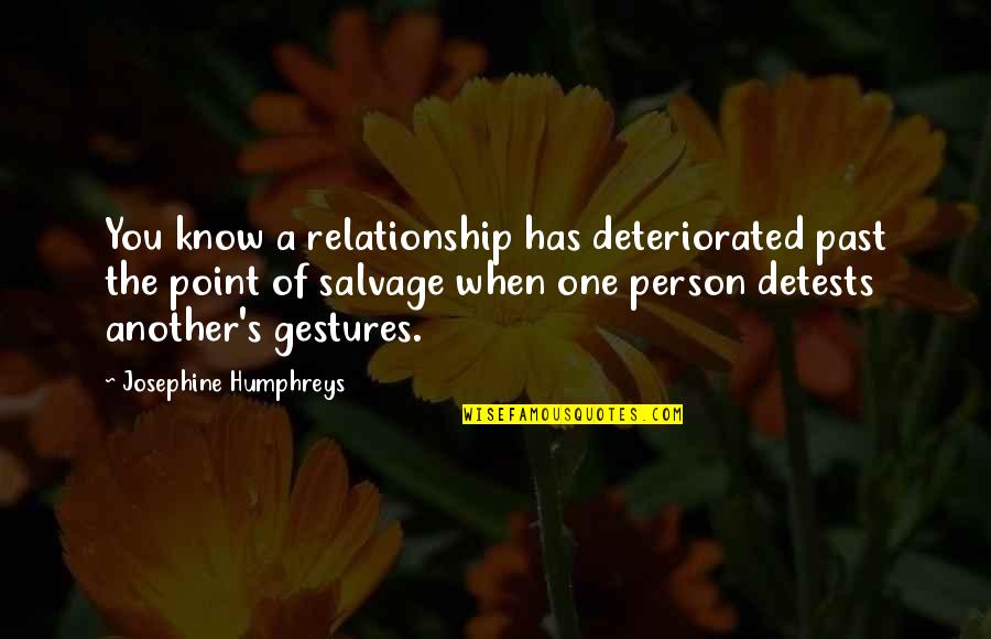 Gestures Of Love Quotes By Josephine Humphreys: You know a relationship has deteriorated past the Gestures Of Love Quotes By Josephine Humphreys: You know a relationship has deteriorated past the