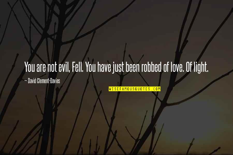 Gesturile Caritabile Quotes By David Clement-Davies: You are not evil, Fell. You have just Gesturile Caritabile Quotes By David Clement-Davies: You are not evil, Fell. You have just