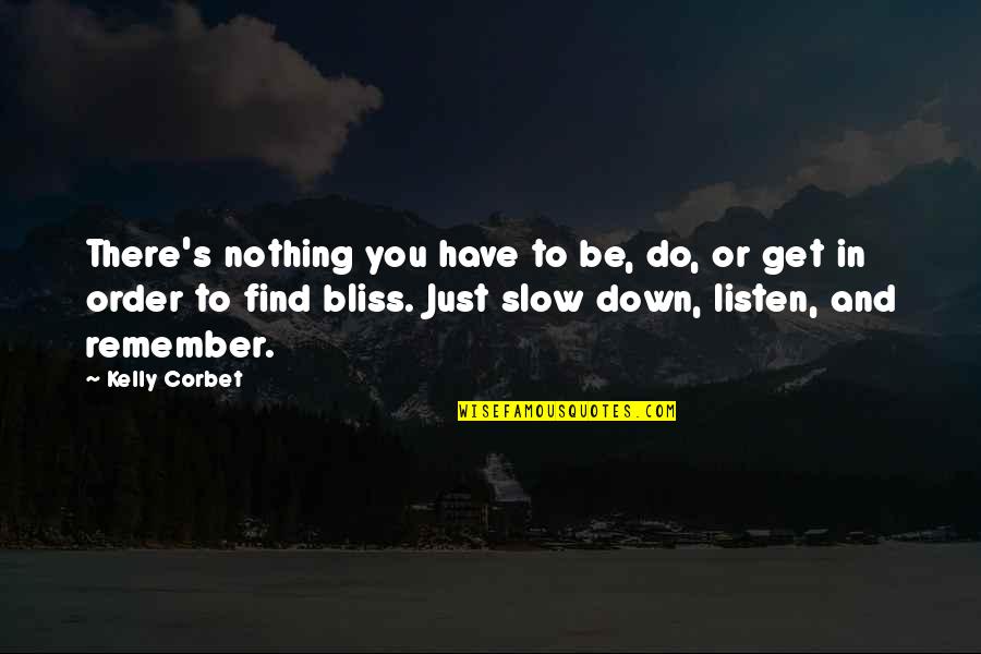 Gesundheitswesen Schweiz Quotes By Kelly Corbet: There's nothing you have to be, do, or Gesundheitswesen Schweiz Quotes By Kelly Corbet: There's nothing you have to be, do, or