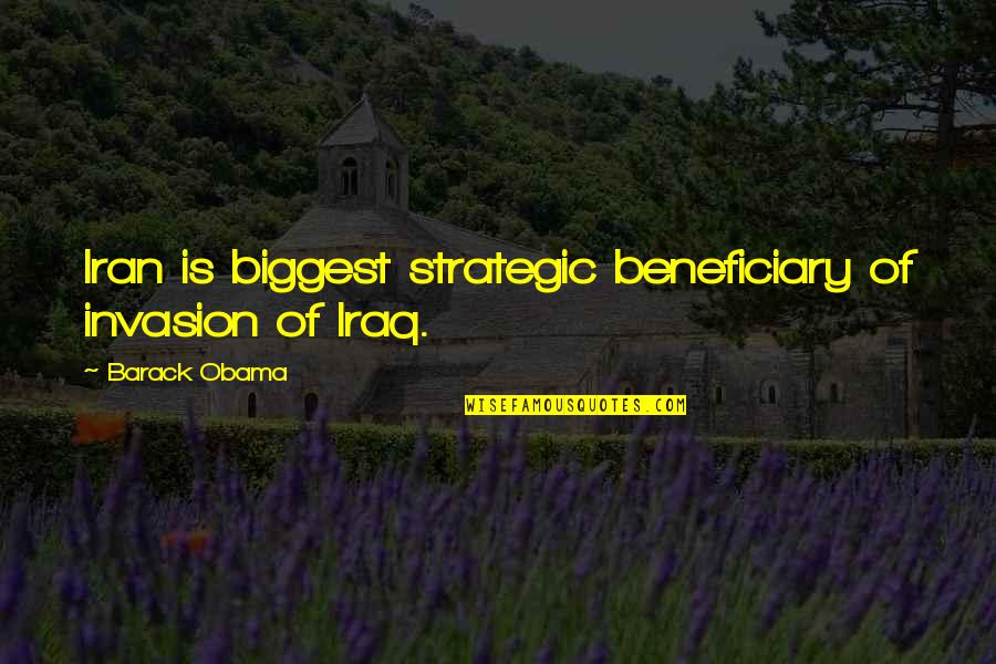 Gesztelyi Nagy Quotes By Barack Obama: Iran is biggest strategic beneficiary of invasion of Gesztelyi Nagy Quotes By Barack Obama: Iran is biggest strategic beneficiary of invasion of
