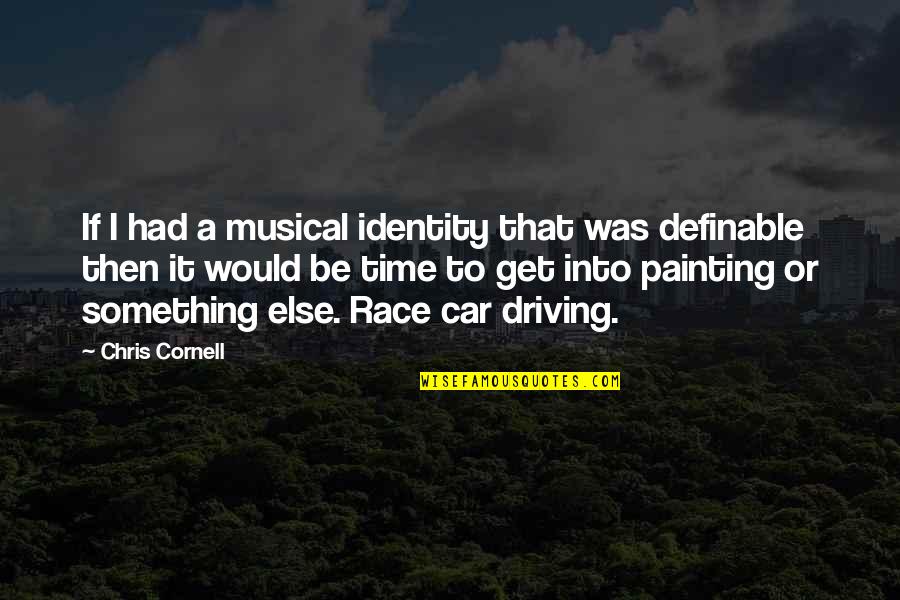 Get A Car Quotes By Chris Cornell: If I had a musical identity that was