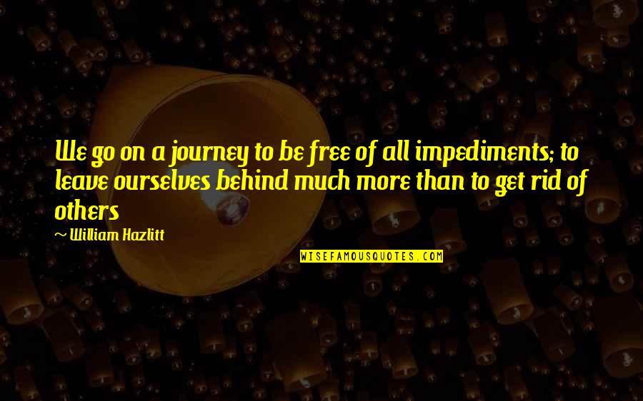 Get A Free Quotes By William Hazlitt: We go on a journey to be free