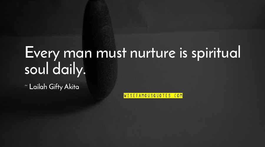 Get A Grip On Life Quotes By Lailah Gifty Akita: Every man must nurture is spiritual soul daily.