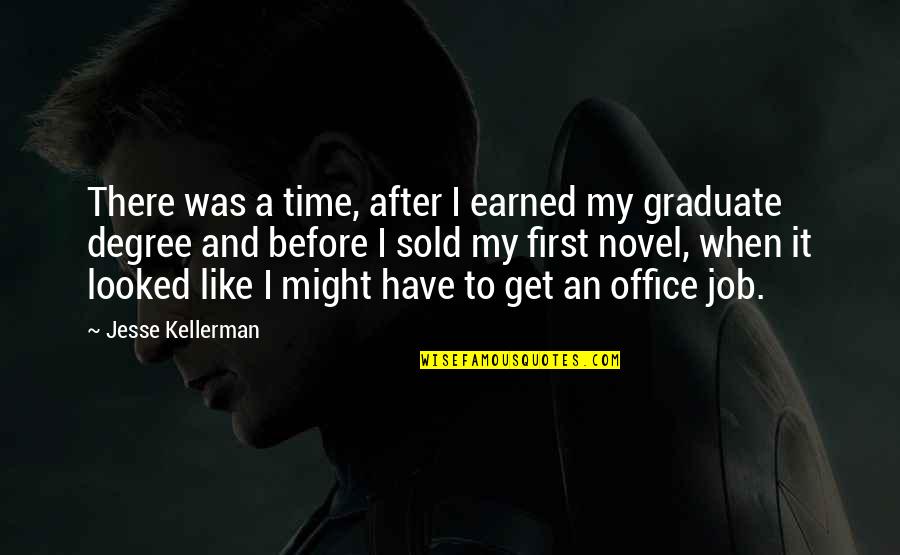 Get A Job Quotes By Jesse Kellerman: There was a time, after I earned my