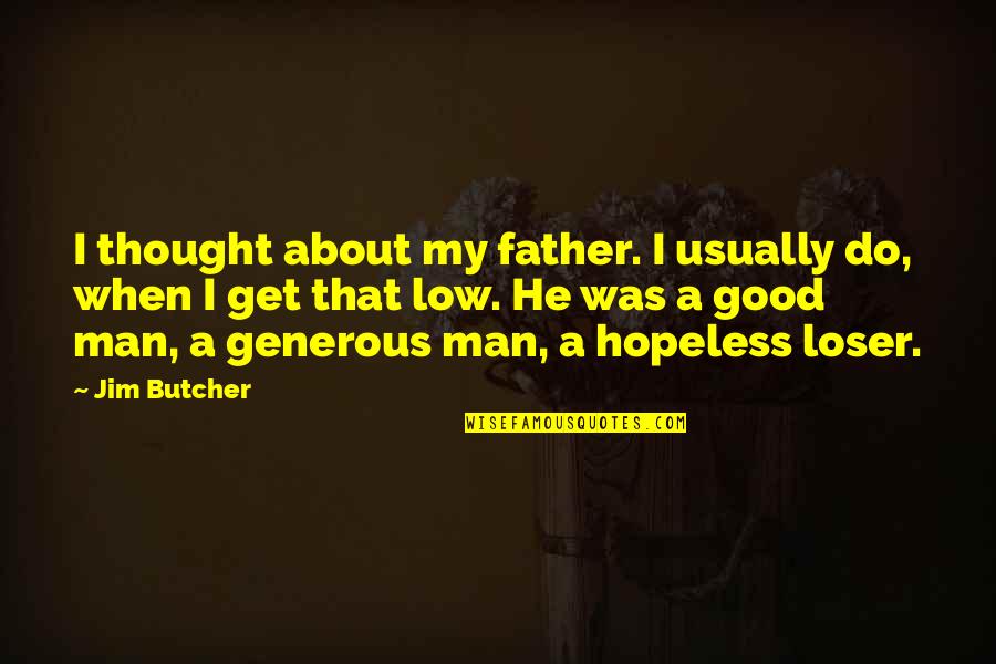 Get A Man That Quotes By Jim Butcher: I thought about my father. I usually do, Get A Man That Quotes By Jim Butcher: I thought about my father. I usually do,