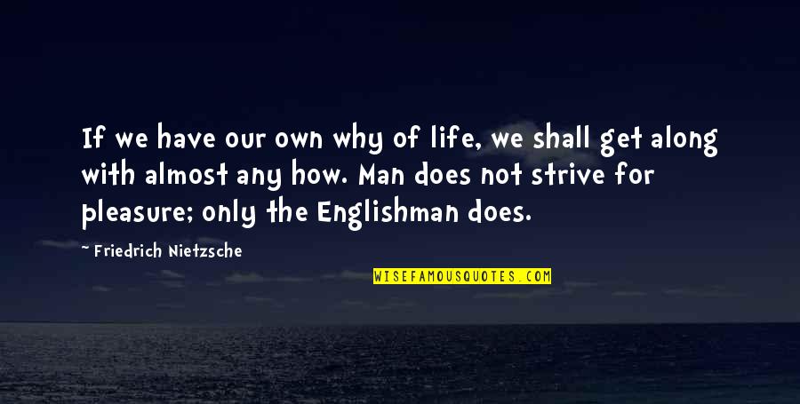 Get Along With Quotes By Friedrich Nietzsche: If we have our own why of life, Get Along With Quotes By Friedrich Nietzsche: If we have our own why of life,