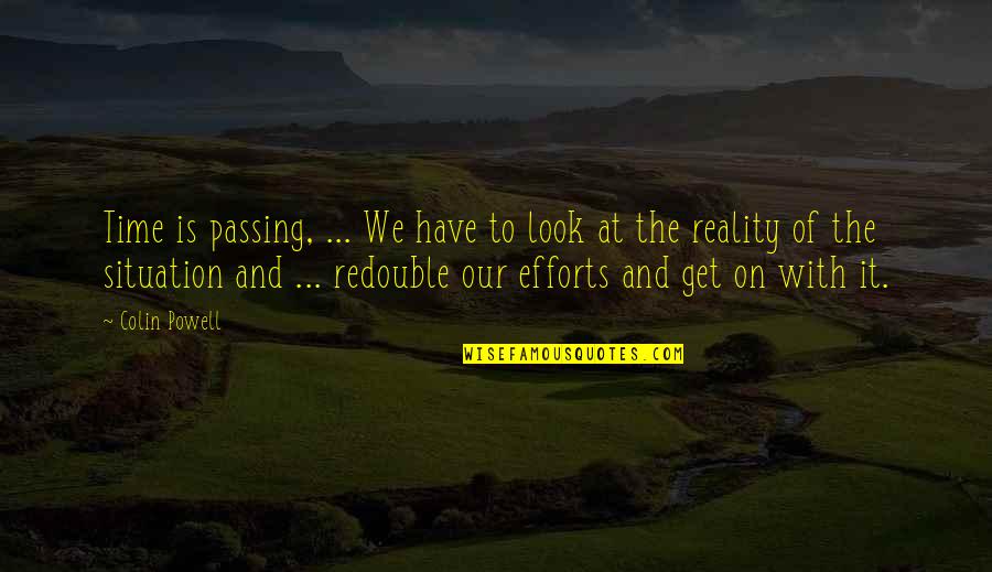Get At It Quotes By Colin Powell: Time is passing, ... We have to look Get At It Quotes By Colin Powell: Time is passing, ... We have to look