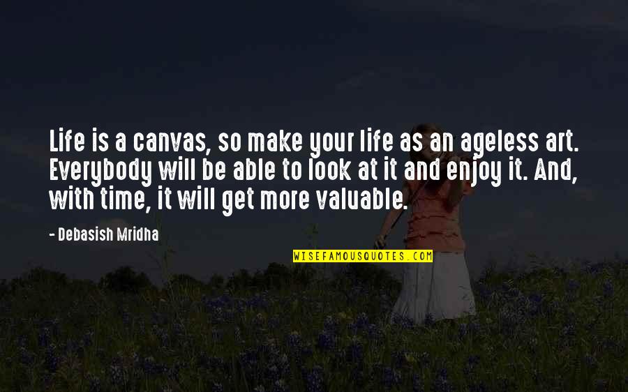 Get At It Quotes By Debasish Mridha: Life is a canvas, so make your life Get At It Quotes By Debasish Mridha: Life is a canvas, so make your life