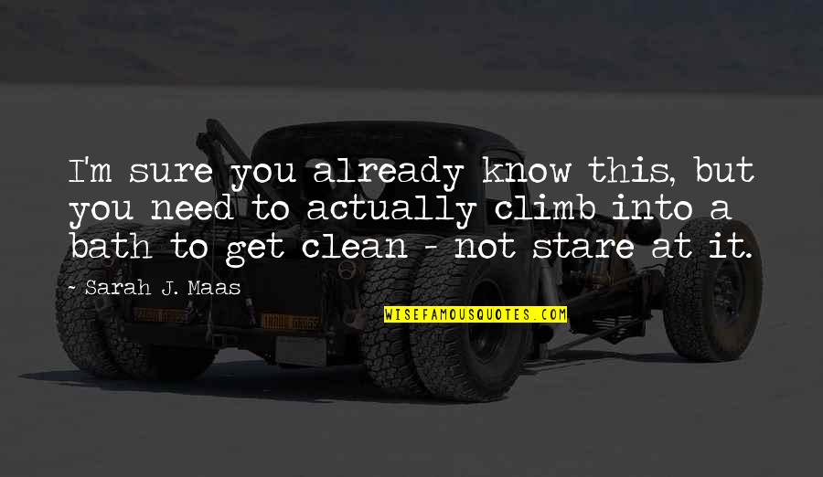 Get At It Quotes By Sarah J. Maas: I'm sure you already know this, but you Get At It Quotes By Sarah J. Maas: I'm sure you already know this, but you