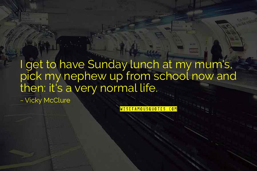 Get At It Quotes By Vicky McClure: I get to have Sunday lunch at my Get At It Quotes By Vicky McClure: I get to have Sunday lunch at my