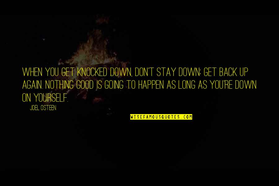 Get Back Life Quotes By Joel Osteen: When you get knocked down, don't stay down;