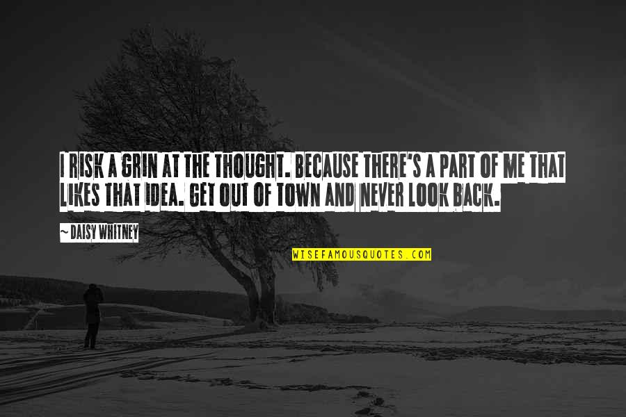 Get Back Out There Quotes By Daisy Whitney: I risk a grin at the thought. Because