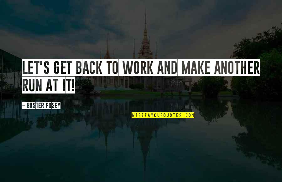 Get Back To Work Quotes By Buster Posey: Let's get back to work and make another