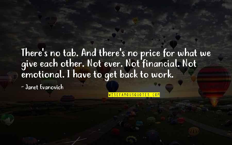 Get Back To Work Quotes By Janet Evanovich: There's no tab. And there's no price for