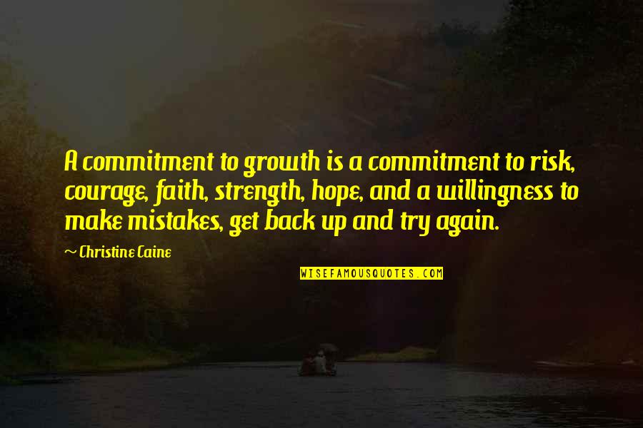 Get Back Up And Try Again Quotes By Christine Caine: A commitment to growth is a commitment to