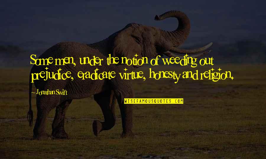Get Back Up And Try Again Quotes By Jonathan Swift: Some men, under the notion of weeding out Get Back Up And Try Again Quotes By Jonathan Swift: Some men, under the notion of weeding out