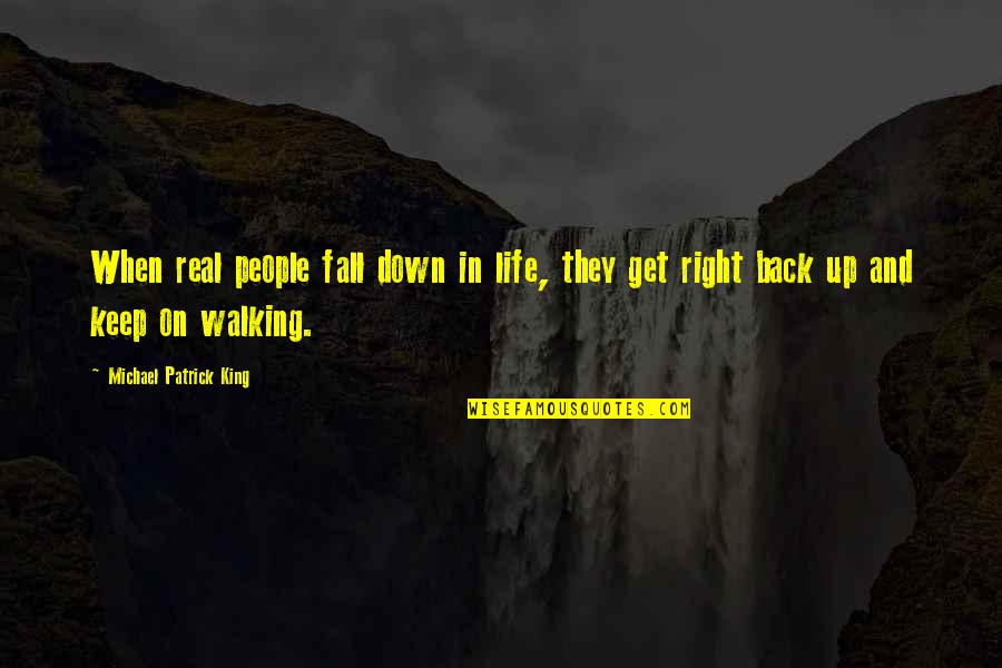 Get Back Up Life Quotes By Michael Patrick King: When real people fall down in life, they