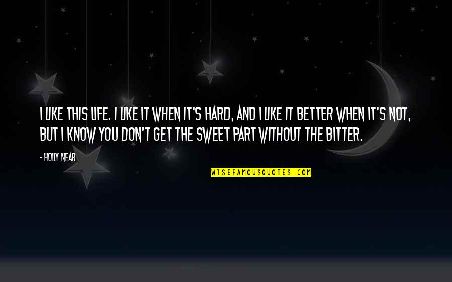 Get Better Not Bitter Quotes By Holly Near: I like this life. I like it when
