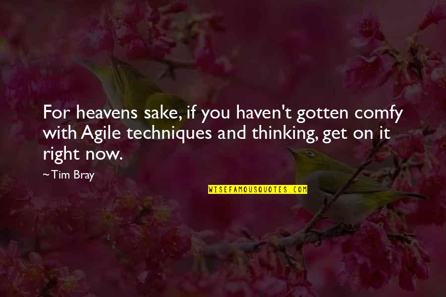 Get Comfy Quotes By Tim Bray: For heavens sake, if you haven't gotten comfy