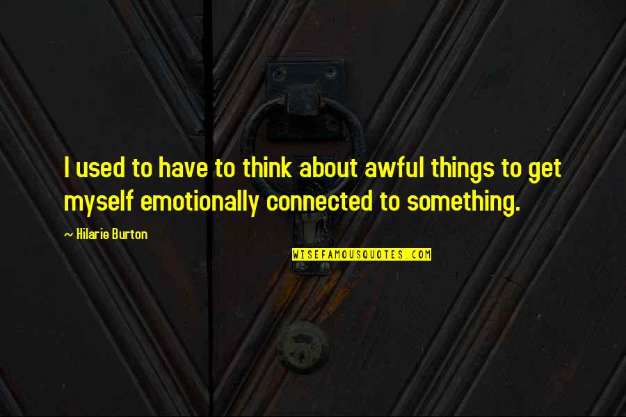 Get Connected Quotes By Hilarie Burton: I used to have to think about awful
