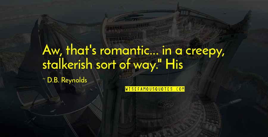 Get Dhl Shipping Quotes By D.B. Reynolds: Aw, that's romantic... in a creepy, stalkerish sort Get Dhl Shipping Quotes By D.B. Reynolds: Aw, that's romantic... in a creepy, stalkerish sort