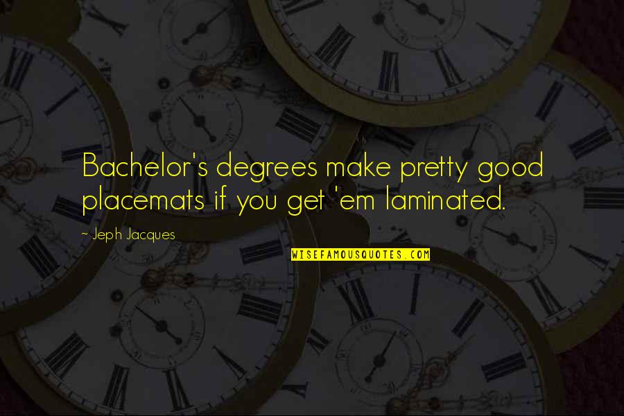 Get Em Quotes By Jeph Jacques: Bachelor's degrees make pretty good placemats if you