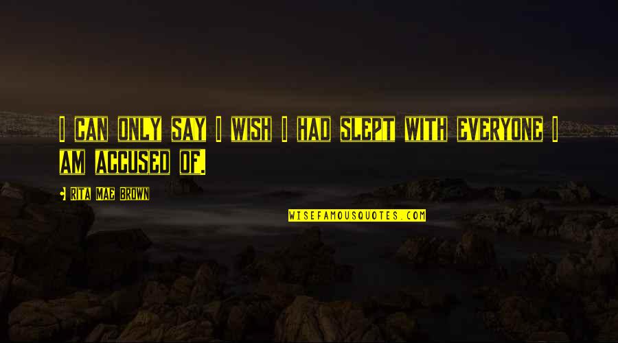 Get Facts Right Quotes By Rita Mae Brown: I can only say I wish I had