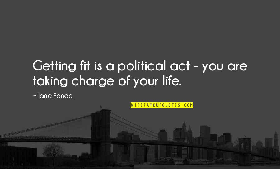 Get Fit For Life Quotes By Jane Fonda: Getting fit is a political act - you