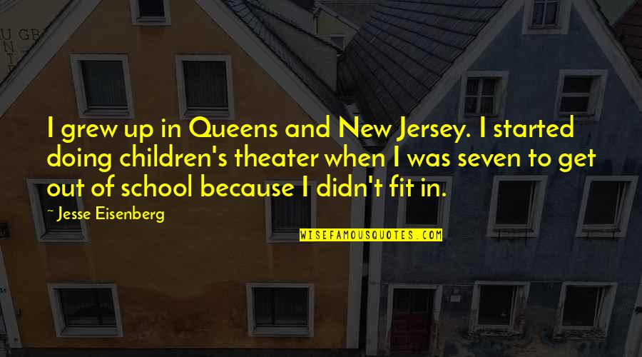 Get Fit Quotes By Jesse Eisenberg: I grew up in Queens and New Jersey.