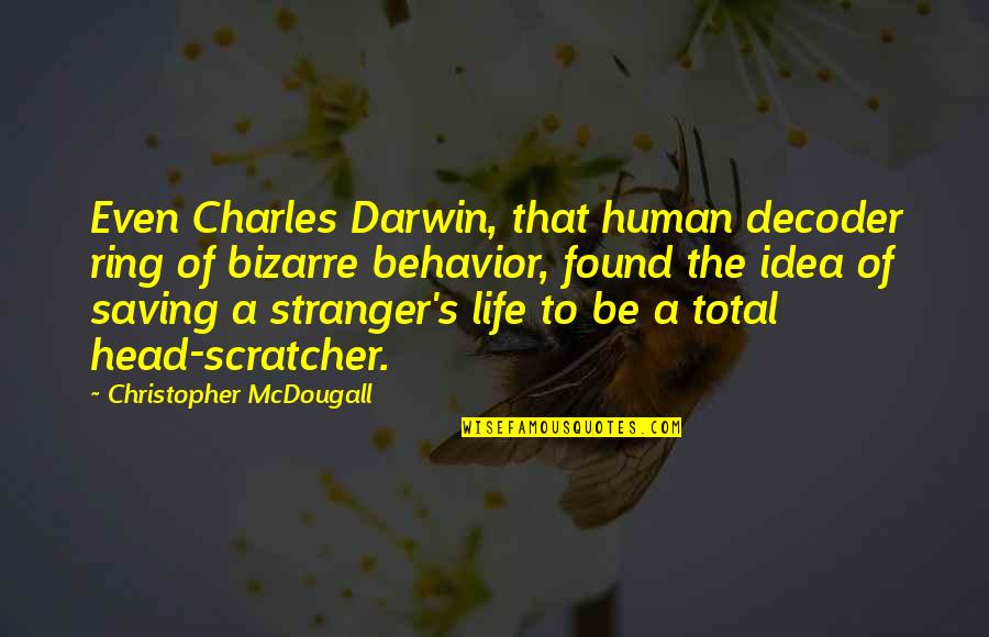 Get Healthy Motivational Quotes By Christopher McDougall: Even Charles Darwin, that human decoder ring of