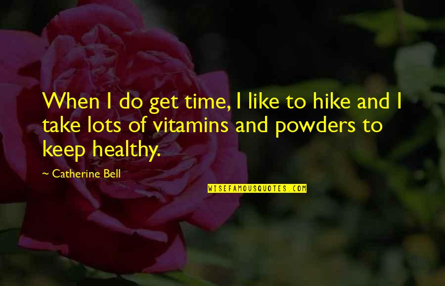 Get Healthy Quotes By Catherine Bell: When I do get time, I like to