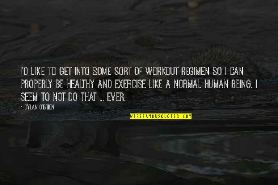 Get Healthy Quotes By Dylan O'Brien: I'd like to get into some sort of