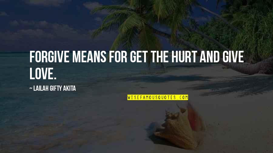 Get Healthy Quotes By Lailah Gifty Akita: Forgive means for get the hurt and give