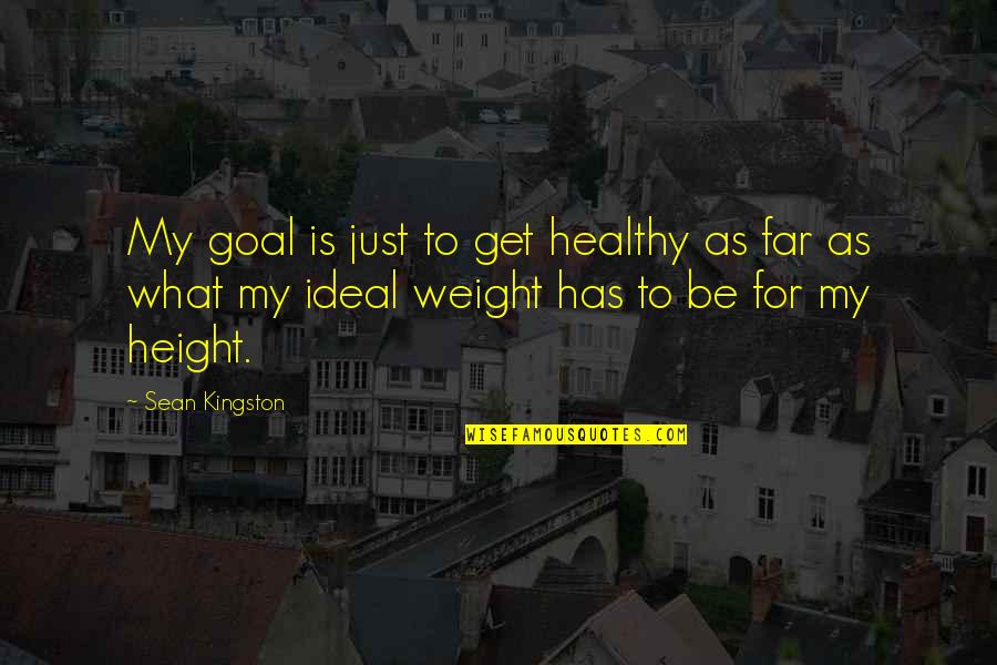 Get Healthy Quotes By Sean Kingston: My goal is just to get healthy as