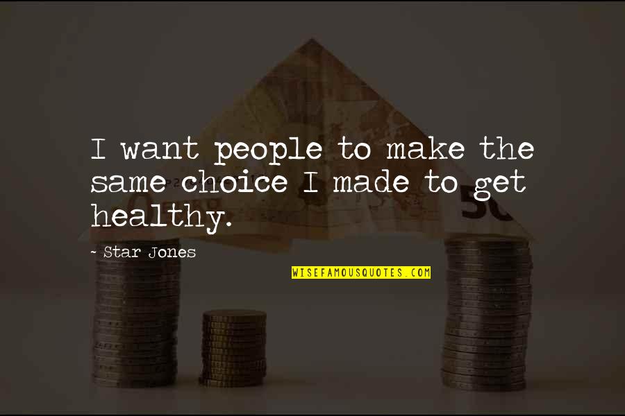 Get Healthy Quotes By Star Jones: I want people to make the same choice