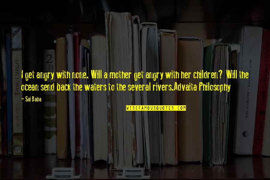 Get Her Back Quotes By Sai Baba: I get angry with none. Will a mother