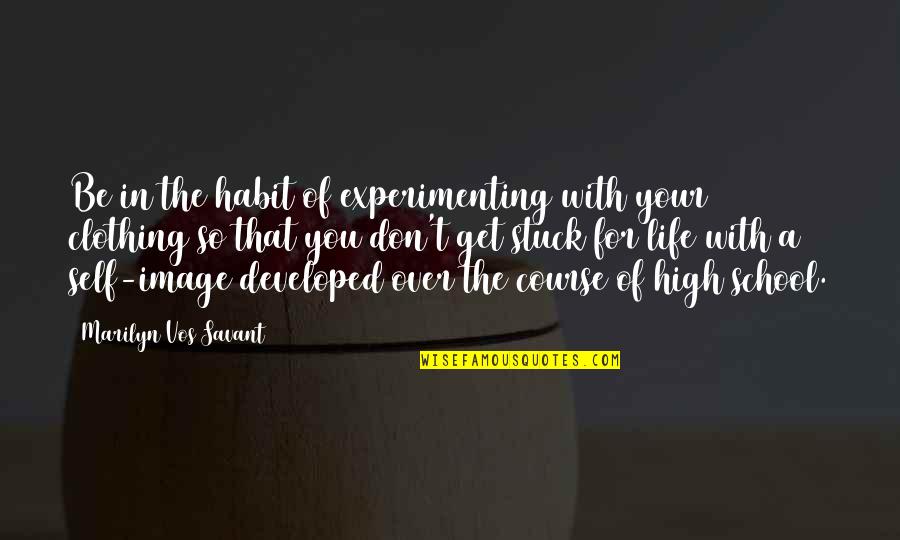 Get High On Life Quotes By Marilyn Vos Savant: Be in the habit of experimenting with your Get High On Life Quotes By Marilyn Vos Savant: Be in the habit of experimenting with your