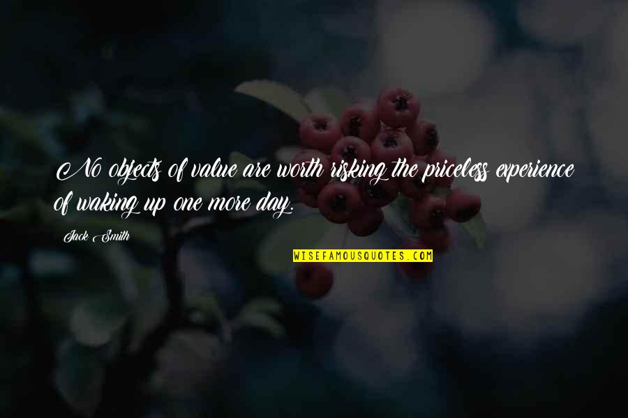 Get Him To The Greek Funny Quotes By Jack Smith: No objects of value are worth risking the