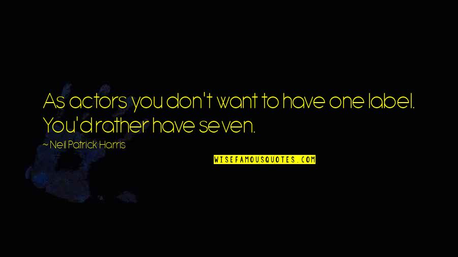 Get Him To The Greek Funny Quotes By Neil Patrick Harris: As actors you don't want to have one