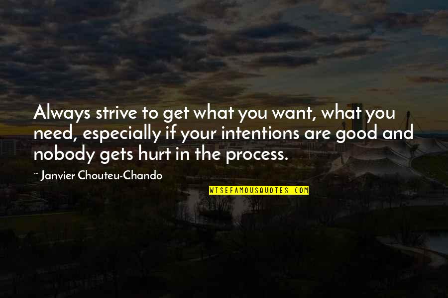 Get Hurt Quotes By Janvier Chouteu-Chando: Always strive to get what you want, what