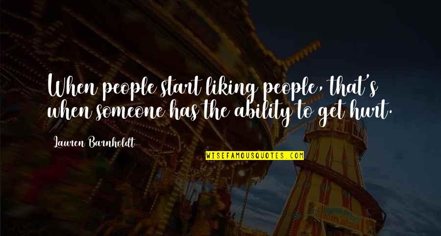 Get Hurt Quotes By Lauren Barnholdt: When people start liking people, that's when someone