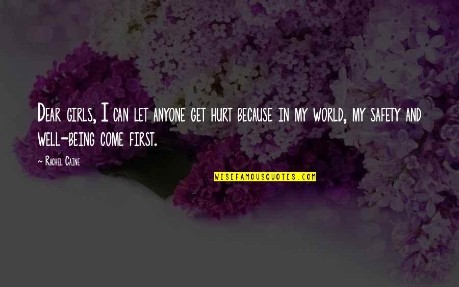 Get Hurt Quotes By Rachel Caine: Dear girls, I can let anyone get hurt