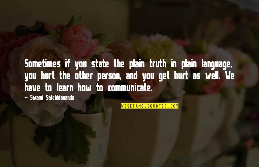 Get Hurt Quotes By Swami Satchidananda: Sometimes if you state the plain truth in