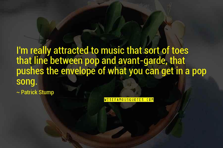 Get In Line Quotes By Patrick Stump: I'm really attracted to music that sort of