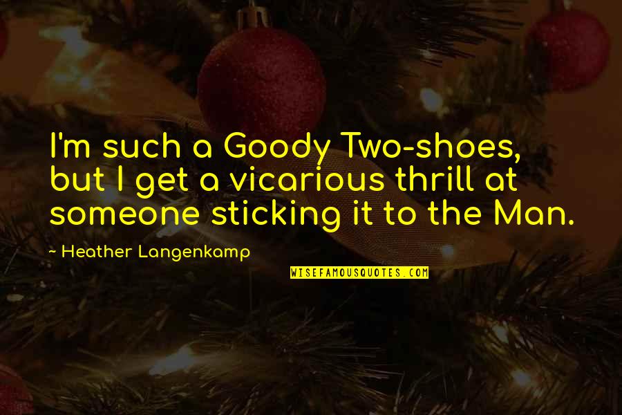 Get In My Shoes Quotes By Heather Langenkamp: I'm such a Goody Two-shoes, but I get