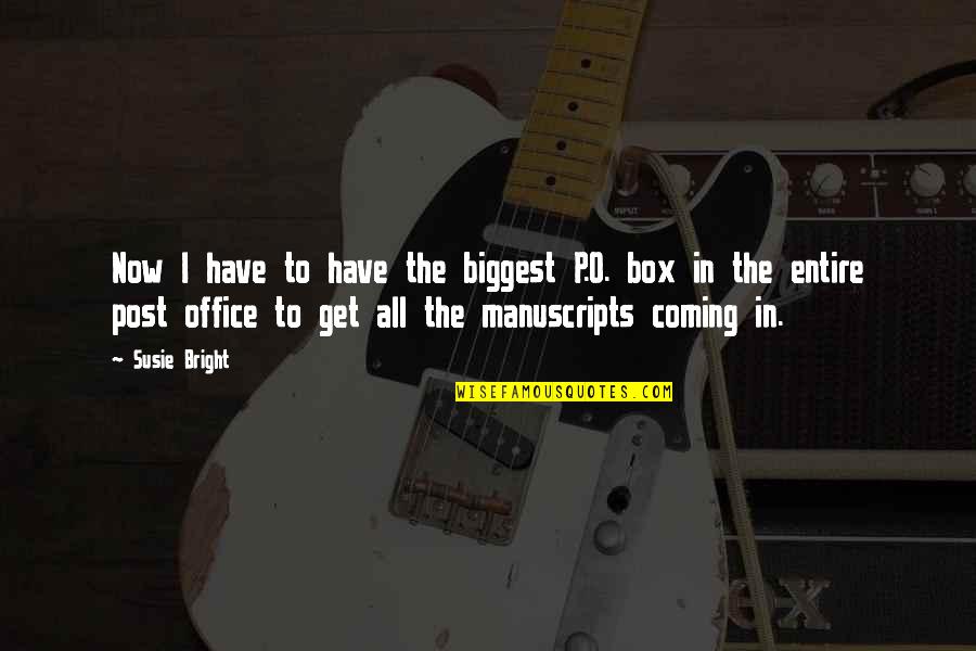 Get In The Box Quotes By Susie Bright: Now I have to have the biggest P.O. Get In The Box Quotes By Susie Bright: Now I have to have the biggest P.O.