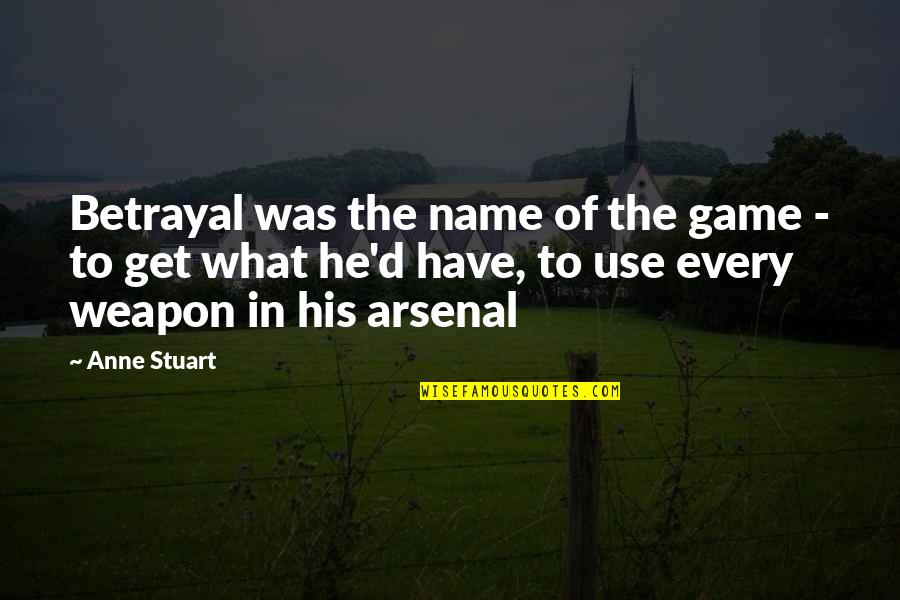 Get In The Game Quotes By Anne Stuart: Betrayal was the name of the game -