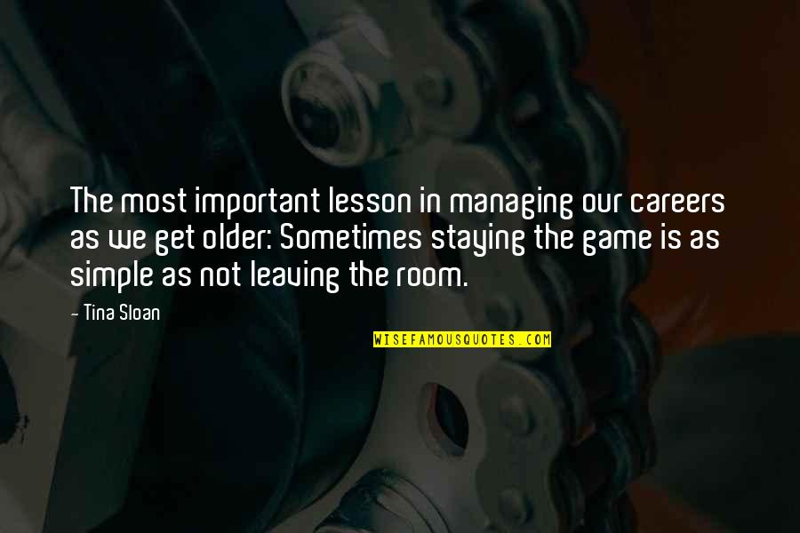 Get In The Game Quotes By Tina Sloan: The most important lesson in managing our careers