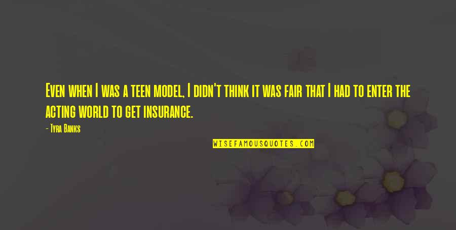 Get Insurance Quotes By Tyra Banks: Even when I was a teen model, I